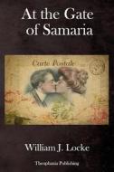 At the Gate of Samaria di William J. Locke edito da Createspace Independent Publishing Platform