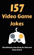 157 Video Game Jokes di Hayden Fox edito da Hayden Fox
