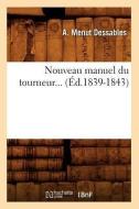 Nouveau Manuel Du Tourneur... (Ed.1839-1843) di Menut Dessables A. edito da Hachette Livre - Bnf