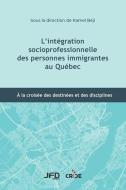 L'intégration socioprofessionnelle des personnes immigrantes au Québec di Kamel Béji edito da Amazon Digital Services LLC - Kdp