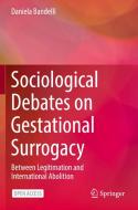 Sociological Debates on Gestational Surrogacy di Daniela Bandelli edito da Springer International Publishing