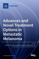 Advances and Novel Treatment Options in Metastatic Melanoma di Donatella Del Bufalo, Alessandra Carè edito da MDPI AG