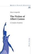 The Fiction of Albert Camus di Moya Longstaffe edito da Lang, Peter