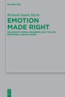 Emotion Made Right di Richard James Hicks edito da De Gruyter