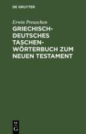 Griechisch-Deutsches Taschenw Rterbuch Zum Neuen Testament di Erwin Preuschen edito da Walter de Gruyter