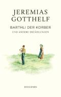 Barthli der Korber di Jeremias Gotthelf, Philipp Theisohn edito da Diogenes Verlag AG