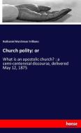 Church polity: or di Nathaniel Marshman Williams edito da hansebooks