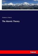 The Atomic Theory di Charles A. Wurtz edito da hansebooks