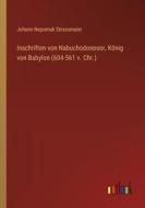 Inschriften von Nabuchodonosor, König von Babylon (604-561 v. Chr.) di Johann Nepomuk Strassmaier edito da Outlook Verlag
