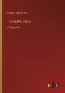 The Big Blue Soldier di Grace Livingston Hill edito da Outlook Verlag