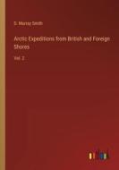 Arctic Expeditions from British and Foreign Shores di D. Murray Smith edito da Outlook Verlag