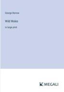 Wild Wales di George Borrow edito da Megali Verlag