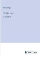 Twilight Land di Howard Pyle edito da Megali Verlag
