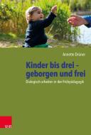 Kinder bis drei - geborgen und frei di Annette Drüner edito da Vandenhoeck + Ruprecht