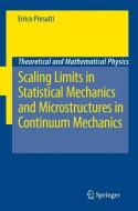 Scaling Limits in Statistical Mechanics and Microstructures in Continuum Mechanics di Errico Presutti edito da Springer Berlin Heidelberg