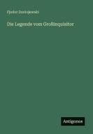 Die Legende vom Großinquisitor di Fjodor Dostojewski edito da Antigonos Verlag