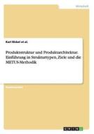 Produktstruktur Und Produktarchitektur. Einfuhrung In Strukturtypen, Ziele Und Die Metus-methodik di Karl Bickel Et Al edito da Grin Verlag Gmbh