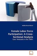 Female Labor Force Participation: A Cross-Sectional Analysis di Betilde Rincon-Munoz edito da VDM Verlag
