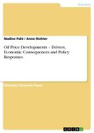 Oil Price Developments - Drivers, Economic Consequences and Policy Responses di Nadine Pahl, Anne Richter edito da GRIN Publishing