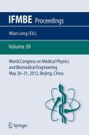 World Congress on Medical Physics and Biomedical Engineering May 26-31, 2012 Beijing, China edito da Springer-Verlag GmbH