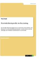Persönlichkeitsprofile im Recruiting di Tina Frank edito da GRIN Publishing
