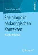 Soziologie in pädagogischen Kontexten di Thomas Brüsemeister edito da Gabler, Betriebswirt.-Vlg