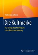 Die Kultmarke di Wolfram von Rhein edito da Springer-Verlag GmbH