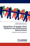 Integration of Supply Chain Elements and  Performance Measurement di Cuddapah Madhusudhana Rao, K. Prahlada Rao V. V. Muniswamy edito da LAP Lambert Academic Publishing