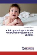 Clinicopathological Profile Of Rhabdomyosarcoma In Children di Umme Habiba Begum edito da LAP Lambert Academic Publishing