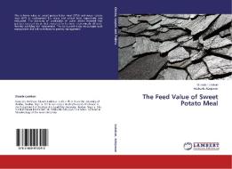 The Feed Value of Sweet Potato Meal di Olusola Ladokun, Adekunle Adejuwon edito da LAP Lambert Academic Publishing