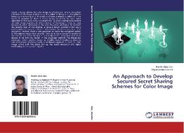 An Approach to Develop Secured Secret Sharing Schemes for Color Image di Ramkrishna Das, Shyamalendu Kandar edito da LAP Lambert Academic Publishing