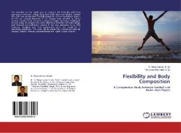 Flexibility and Body Composition di S. Vinay Kumar Singh, Thingnam Nandalal Singh edito da LAP Lambert Academic Publishing