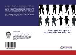 Making Queer Space in Moscow and San Francisco di Alexey Kotlyarov edito da LAP Lambert Academic Publishing