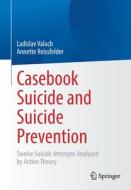 Casebook Suicide and Suicide Prevention di Ladislav Valach, Annette Reissfelder edito da Springer Berlin Heidelberg