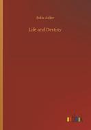 Life and Destiny di Felix Adler edito da Outlook Verlag