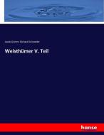 Weisthümer V. Teil di Jacob Grimm, Richard Schroeder edito da hansebooks