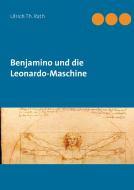 Benjamino und die Leonardo-Maschine di Ulrich Th. Rath edito da Books on Demand