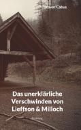 Das unerklärliche Verschwinden von Lieffson & Milloch di Xaver Cabus edito da Books on Demand