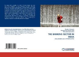 THE BANKING SECTOR IN INDIA di Bhaskar Goswami, Ranjanendra Narayan Nag, Rilina (Banerjee) Basu edito da LAP Lambert Acad. Publ.