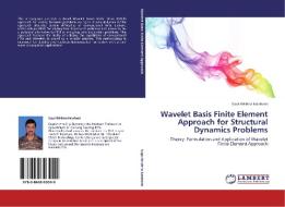 Wavelet Basis Finite Element Approach for Structural Dynamics Problems di Gopi Krishna kalahasti edito da LAP Lambert Acad. Publ.