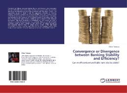 Convergence or Divergence between Banking Stability and Efficiency? di Elena Tabacco edito da LAP Lambert Acad. Publ.