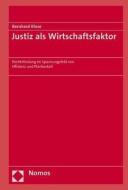 Justiz als Wirtschaftsfaktor di Bernhard Klose edito da Nomos Verlagsges.MBH + Co