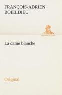 La Dame Blanche di Francois-Adrien Boieldieu edito da Tredition Classics