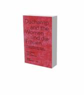 Duchamp und die Frauen. Freundschaft, Kooperation, Netzwerke di Renate Wiehager edito da Snoeck Verlagsges.