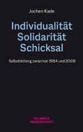 Individualität, Solidarität, Schicksal di Jochen Kade edito da Velbrueck GmbH