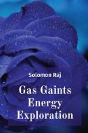 Gas Gaints Energy Exploration di Solomon Raj edito da Sudeep Vamsi