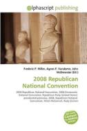2008 Republican National Convention edito da Alphascript Publishing