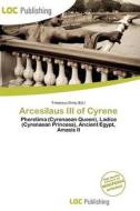 Arcesilaus Iii Of Cyrene edito da Loc Publishing