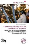 Japanese Military Aircraft Designation Systems edito da Anim Publishing