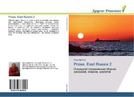 Prose. East Russia 2 di Igor' Afonskij edito da Drugoe-Reshenie